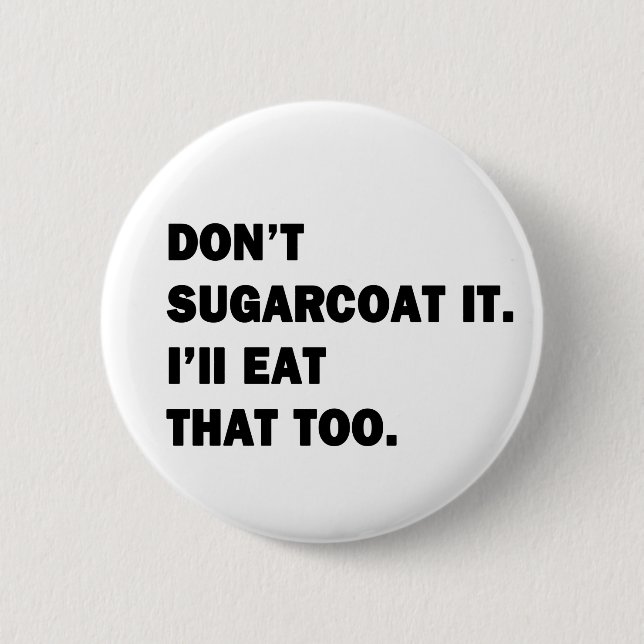 Sugarcoat es nicht. button (Vorderseite)