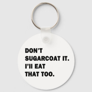 Sugarcoat es nicht. schlüsselanhänger