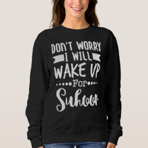 Suhoor Sprichwort Iftar Fasting Ramadan Kareem Eid Sweatshirt