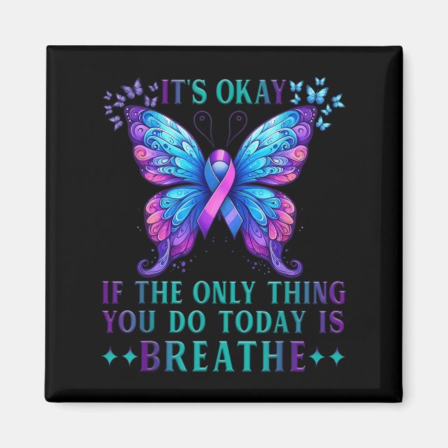 Suicide Awareness It's Okay If Only Thing You Do I Magnet (Vorne)