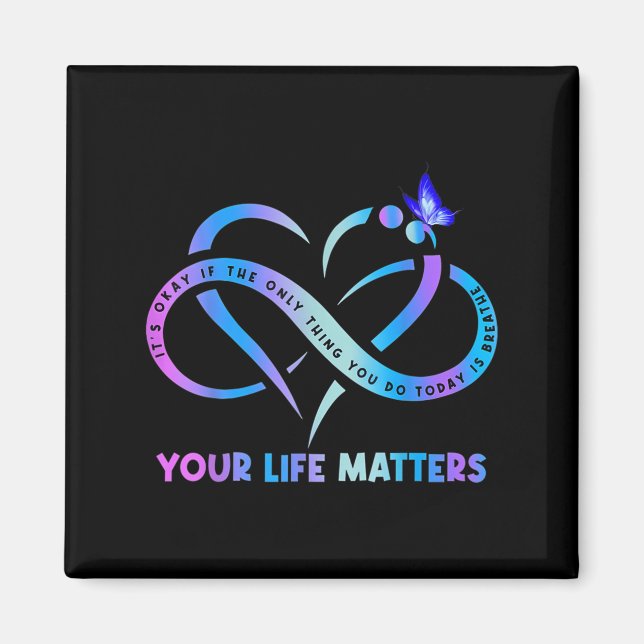 Suicide Awareness It's Okay If The Only Thing You  Magnet (Vorne)