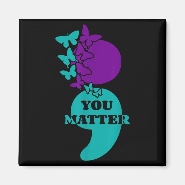 Suicide Awareness Semicolon You  Magnet (Vorne)