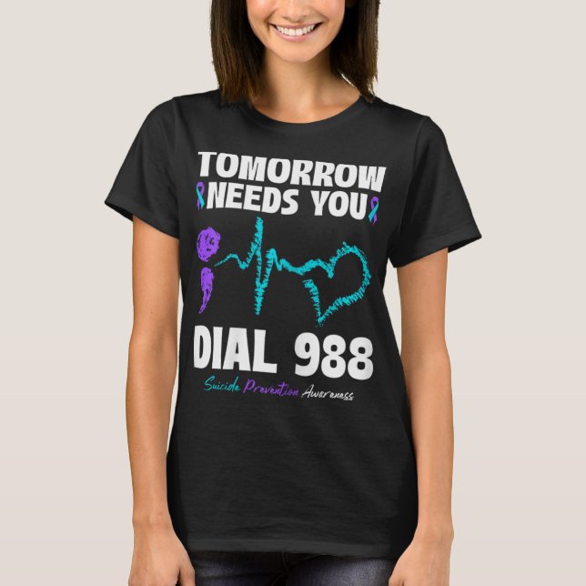 Suicide Prevention 988 Tomorrow Needs You Mental H T-Shirt (Vorderseite)