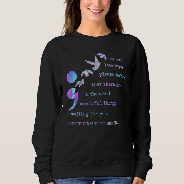 Suicide Prevention Awareness Do Not Lose Hopes Sup Sweatshirt (Vorderseite)