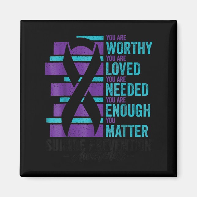 Suicide Prevention Awareness You Are Worthy Loved  Magnet (Vorne)