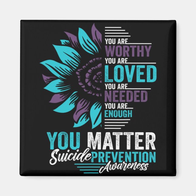 Suicide Prevention Awareness You Are Worthy Loved  Magnet (Vorne)