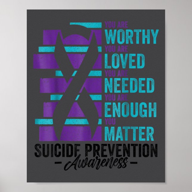 Suicide Prevention Awareness You Are Worthy Loved  Poster (Vorne)