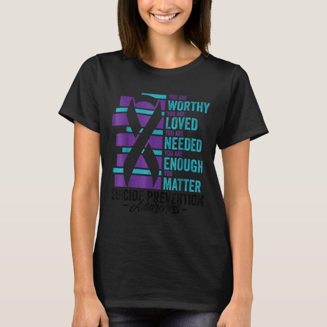 Suicide Prevention Awareness You Are Worthy Loved  T-Shirt (Vorderseite)