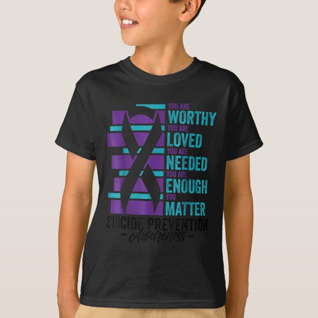 Suicide Prevention Awareness You Are Worthy Loved  T-Shirt (Vorderseite)