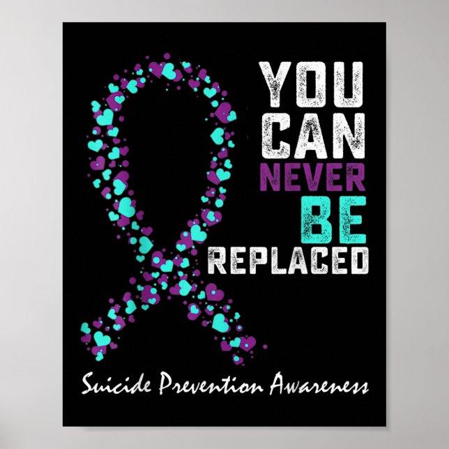 Suicide Prevention Awareness You Can Never Be Repl Poster (Vorne)