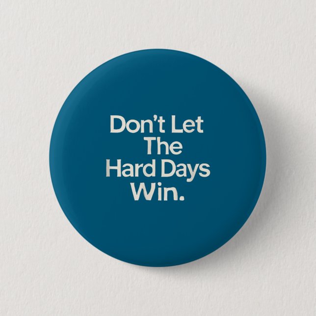 Suicide Prevention- Don't Let The Hard Days Win  Button (Vorderseite)