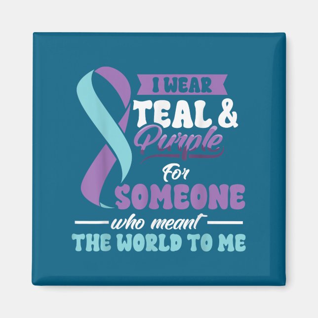 Suicide Prevention Wear Teal Purple Someone Meant  Magnet (Vorne)