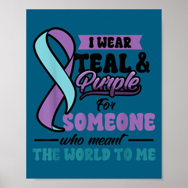 Suicide Prevention Wear Teal Purple Someone Meant  Poster (Vorne)