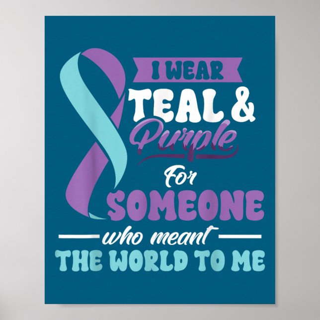 Suicide Prevention Wear Teal Purple Someone Meant  Poster (Vorne)