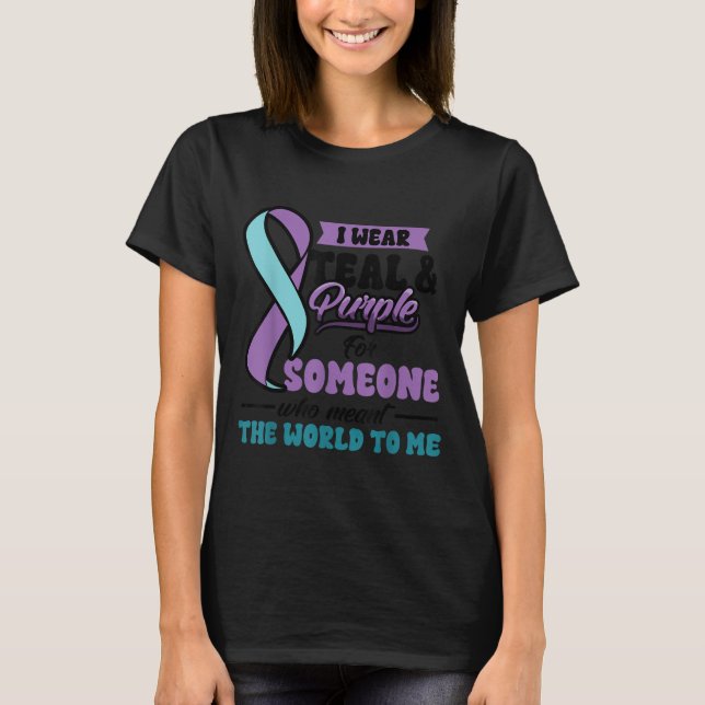 Suicide Prevention Wear Teal Purple Someone Meant  T-Shirt (Vorderseite)