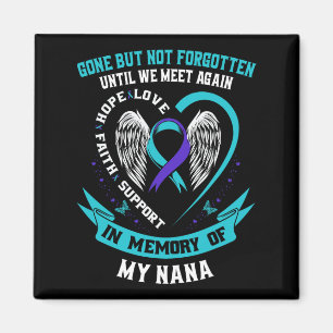 Suizidbewusstsein Shirt Nana Gone, aber nicht verg Magnet