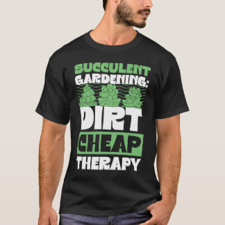 Sukkulente Gartenarbeit Schmutz preisgünstige Ther T-Shirt