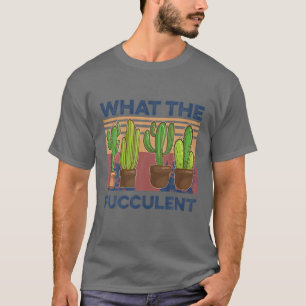 Sukkulente Pflanze Gärtnern Was die Fukkulente T-Shirt