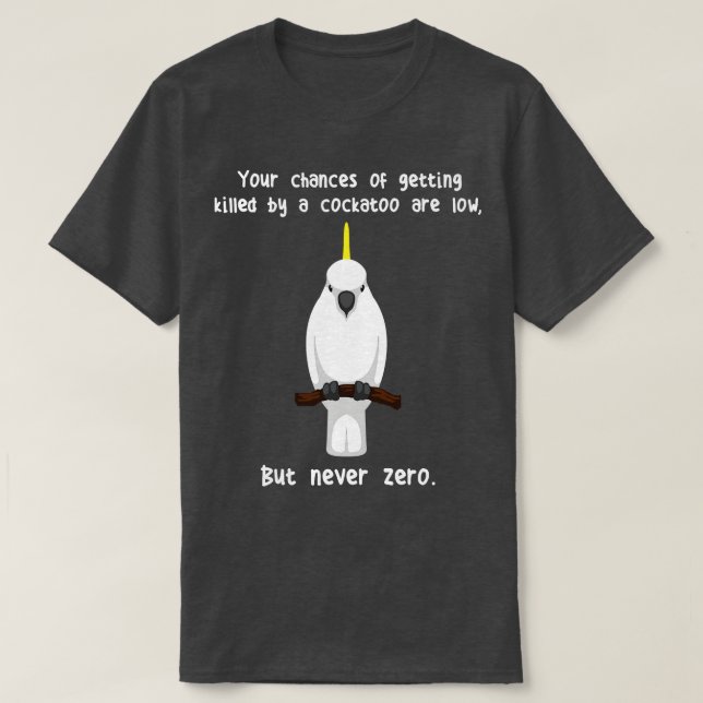 Sulphurcrested Cockatoo Parrot Niemals Null T-Shirt (Design vorne)