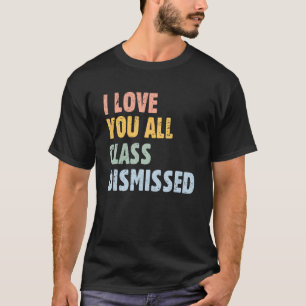Summer End of School Jahr I Liebe Sie alle Klasse T-Shirt