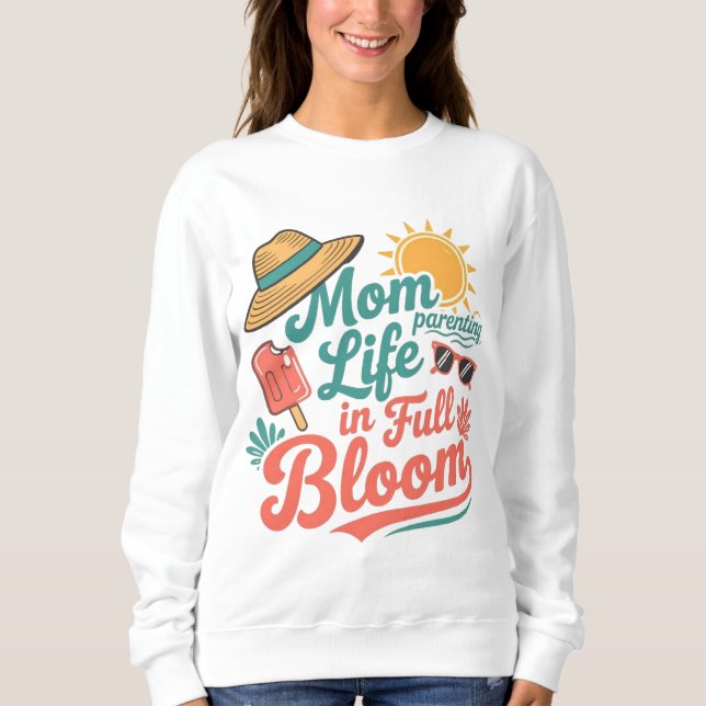 Summer mom life in full bloom  sweatshirt (Vorderseite)