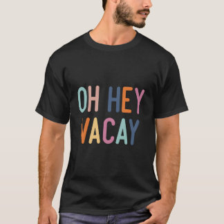 Summer Oh Hey Vacay Urlaub T-Shirt