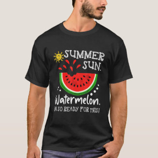 Summer Sun Watermelon bin ich so bereit für dieses T-Shirt