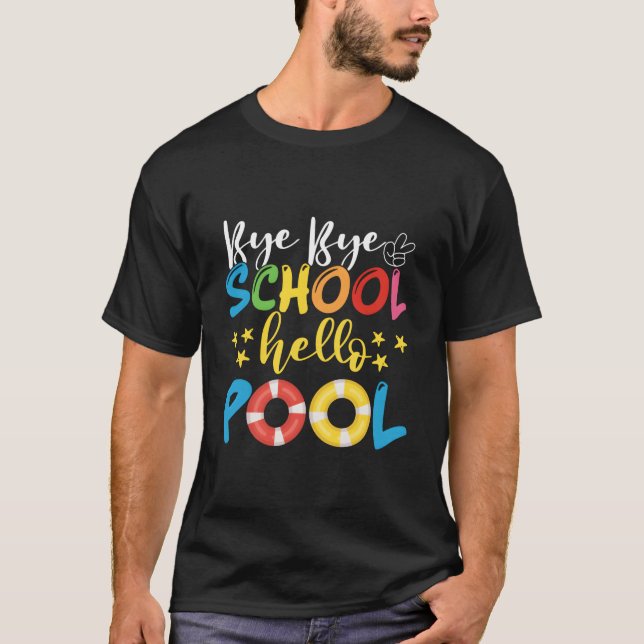 Summer Time Bye School Bye Bye School Hello Pool T-Shirt (Vorderseite)