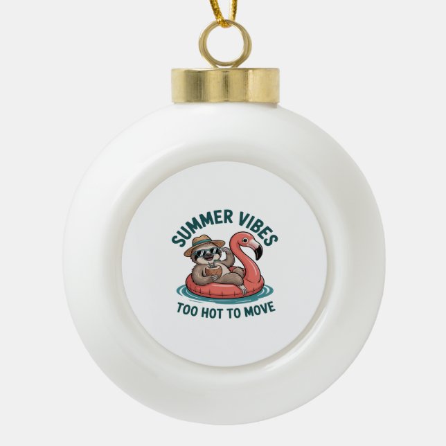 Summer Vibes Sloth Funny Lazy Float Keramik Kugel-Ornament (Vorderseite)