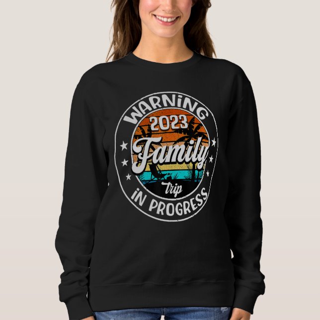 Summer Warning Family Trip In Progress 2023 Family Sweatshirt (Vorderseite)