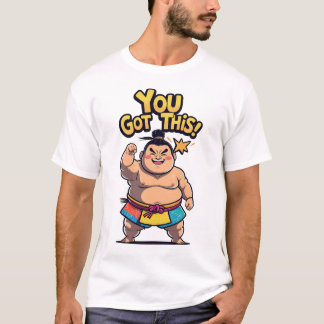 Sumo-Ringer mit dem Zeichen "You Got This!" T-Shirt