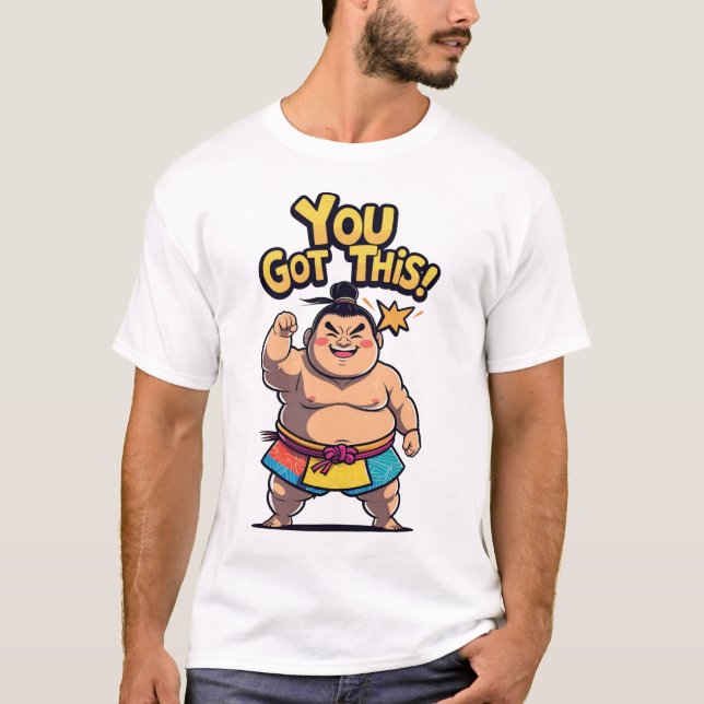 Sumo-Ringer mit dem Zeichen "You Got This!" T-Shirt (Vorderseite)