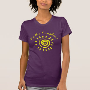 Sun Be the Sunshine Inspiration Zitat zur Erinneru T-Shirt
