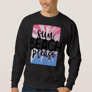 Sun Beach Bitte tropische Sommerferien Sweatshirt