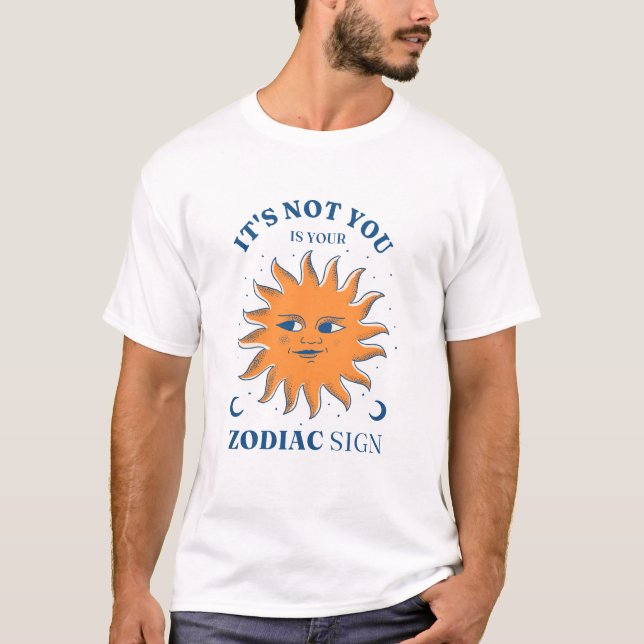 Sun Funny ist nicht du, es ist dein Zodiakzeichen T-Shirt (Vorderseite)