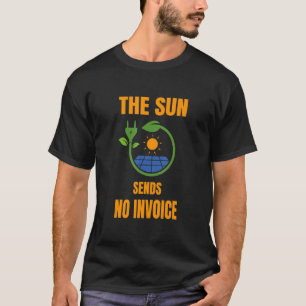 Sun No Invoice Solar System Solar Power Fotovolta T-Shirt