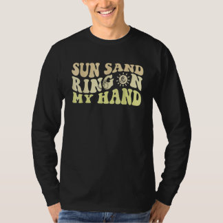 Sun Sand Ring On My Hand Groovy Bachelorette Party T-Shirt