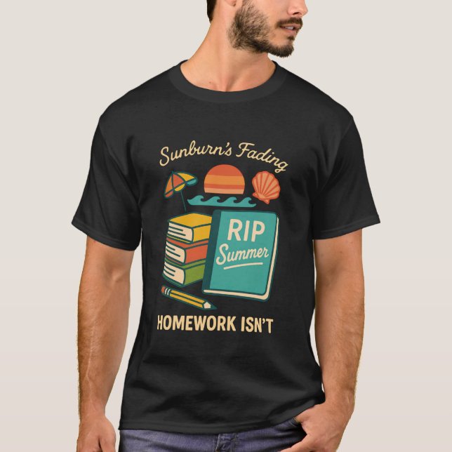 Sunburnu2019s Fading, Homework Isnu2019t  Back-to- T-Shirt (Vorderseite)
