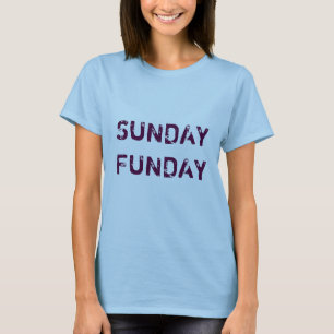 Sunday Funday T - Shirt