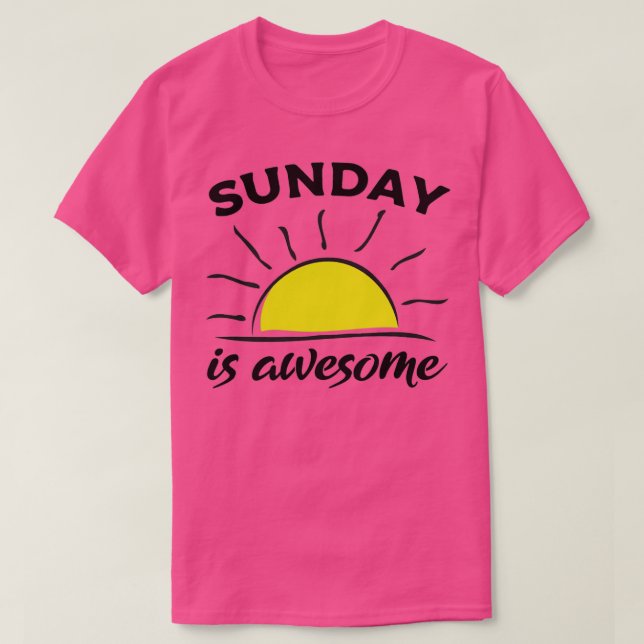 Sunday motivational quotes Sunday is awesome Motiv T-Shirt (Design vorne)