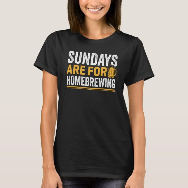 Sundays Are For Homebrewing Beer Brewing Alcohol D T-Shirt (Vorderseite)
