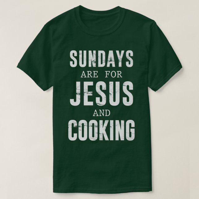 Sundays Are For Jesus & Cooking Culinary ChefT-Shi T-Shirt (Design vorne)