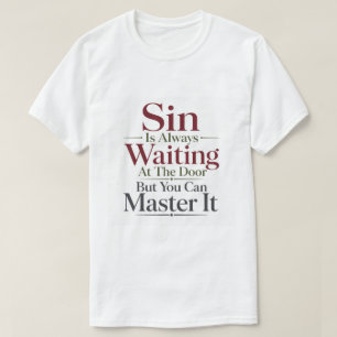 Sünde wartet an der Tür, aber du kannst sie meiste T-Shirt