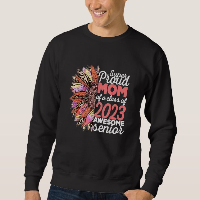 Sunflower 2023 Proud Mom Of A 2023 Senior Graduati Sweatshirt (Vorderseite)