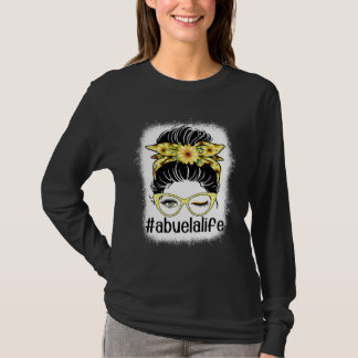 Sunflower Abuela Life Messy Bun Bleaches Mother s T-Shirt