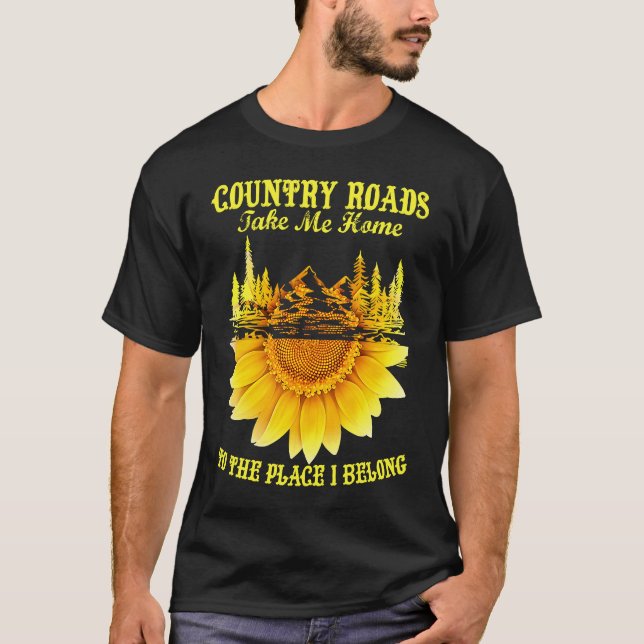 Sunflower Country Roads Take Me Home  Farmer T-Shirt (Vorderseite)