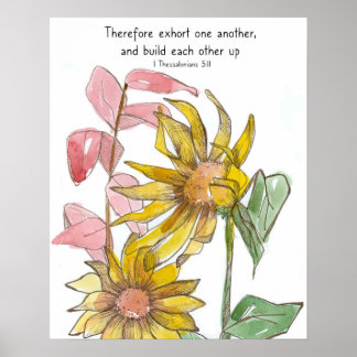 Sunflowers Bible Scripture 1 Thessalonians 5:11 Poster