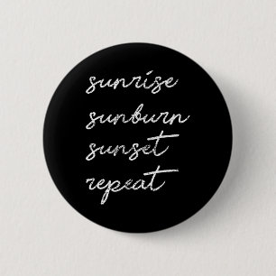 Sunrise Sunburn Sunset Wiederholen Geschenk Sun Button