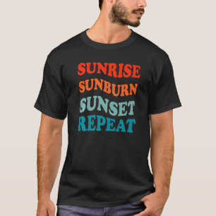 Sunrise Sunburn Sunset Wiederholen Sand Surf Somme T-Shirt