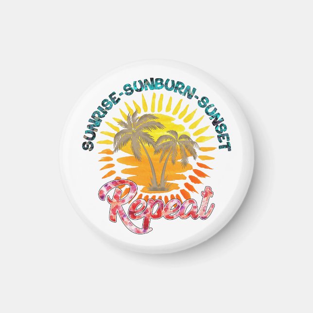 Sunrise-Sunburn-Sunset-Wiederholung | Sommerurlaub Magnet (Vorne)